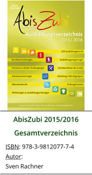 AbisZubi 2015/2016 Gesamtverzeichnis ISBN: 978-3-9812077-7-4 Autor: Sven Rachner