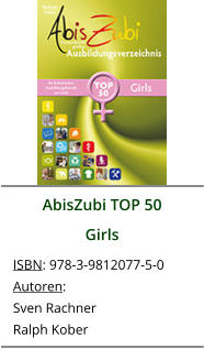 AbisZubi TOP 50 Girls ISBN: 978-3-9812077-5-0 Autoren: Sven Rachner Ralph Kober