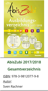 AbisZubi 2017/2018 Gesamtverzeichnis ISBN: 978-3-9812077-9-8 Autor: Sven Rachner