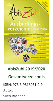 AbisZubi 2019/2020 Gesamtverzeichnis ISBN: 978-3-9818051-0-9 Autor: Sven Rachner